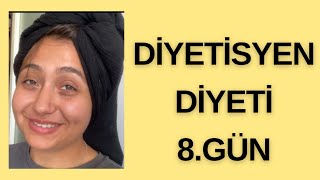 DİYETİSYEN DİYETİ 8.GÜN