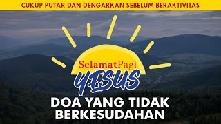 DOA YANG TIDAK BERKESUDAHAN (Wahyu 8-10) | SELAMAT PAGI YESUS