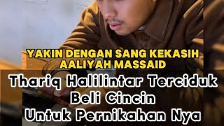 Yakin Dengan Aaliyah Massaid, Thariq Halilintar Terciduk Beli Cincin Untuk Pernikahan Nya.