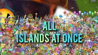 ALL ISLANDS AT ONCE | My Singing Monsters and Dawn of Fire