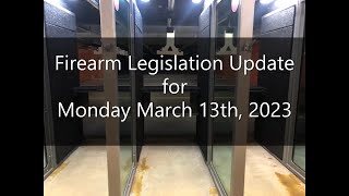 Firearm Legislation Update. Monday March 13th, 2023.