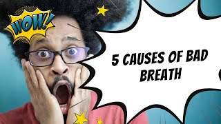 5 Causes Of Bad Breath