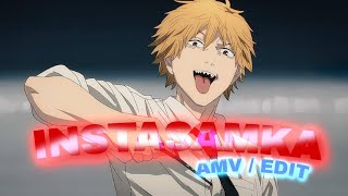 INSTASAMKA - Denji [4k] | EDIT / AMV Quick !