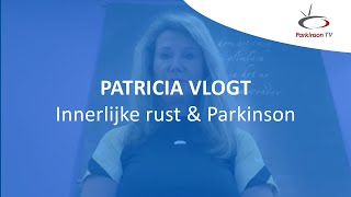 Patricia Vlogt 'Innerlijke rust & Parkinson'