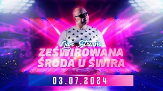 DJ ŚWIRU On Air ZeŚwirowana Środa (03.07.2024)