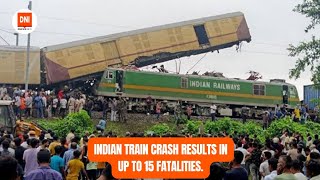 INDIAN TRAIN CRASH RESULTS IN UP TO 15 FATALITIES.