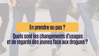 En prendre ou pas ? Quels sont les changements d’usages et de regards des jeunes face aux drogues ?