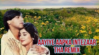 Aayiye aapka intezaar tha remix | aayiye aapka intezaar tha dj song