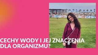 Cechy wody i jej znaczenia dla organizmu?