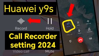 Huawei y9s , Phone recording software , phone recording app , y9s call recorder app