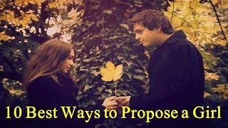 10 Best Ways to Propose a Girl