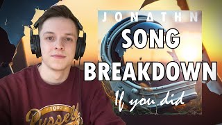 JONATHN - IF YOU DID (SONG BREAKDOWN)