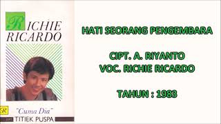 RICHIE RICARDO - HATI SEORANG PENGEMBARA (Cipt. A. Riyanto) (1983)