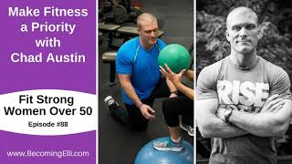 Make Fitness a Priority with Chad Austin