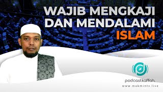 WAJIB MENGKAJI DAN  MENDALAMI ISLAM | PODCAST KAFFAH