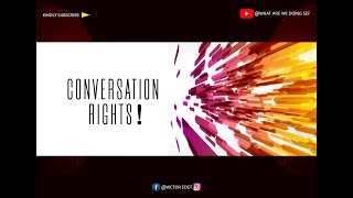 WHAT ARE WE DOING SEF? _Conversation Rights