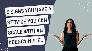 3 Signs You Have a Service You Can Scale With An Agency Model