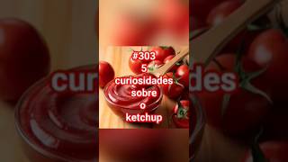 #304 5 curiosidades sobre o ketchup 🍅🍅🍅 #luke5curiosidades #shortvideos #ketchup