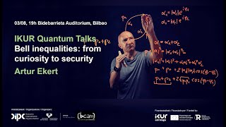 Bell inequalities: from curiosity to security - Artur Ekert (Oxford) - IKUR Quantum Talks