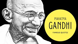 MAHATMA GANDHI - Famous Quotes