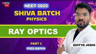 Ray Optics Part-1 || SHIVA BATCH || NEET2025 || ADITYA JOSHI #neet2025 #shivabatch #mbbs #physics