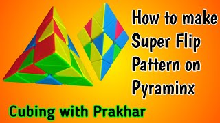 How to make Super Flip Pattern on pyraminx | In Hindi | @CubingwithPrakharOfficial