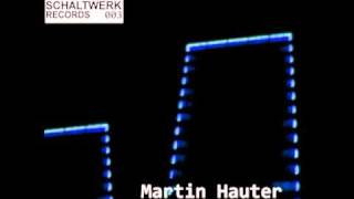 Martin Hauter - Nacht (Original Mix) (Schaltwerk 003)