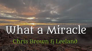 "What A Miracle" by Chris Brown & Leeland (with lyrics)