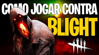 COMO COUNTERAR O BLIGHT! SAIBA DESVIAR DO PODER  - Dead By Daylight