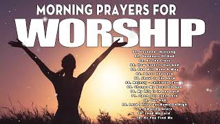 Best Morning Praise & Worship Songs for Prayers 2024 🙏 Nonstop Praise & Worship