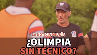 Noticia del día | ¿Olimpia sin técnico?