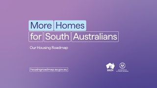 More Homes for South Australians – Our Housing Roadmap