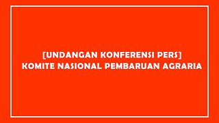 [UNDANGAN KONFERENSI PERS] KOMITE NASIONAL PEMBARUAN AGRARIA