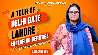 Discovering Lahore's Rich Heritage: Delhi Gate Tour with Jeevay Sanjha Punjab | Ep-03