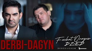 FARHAT ORAYEV ft. DZ-ED - DERBI-DAGYN (Official Video 2024) @DZEDBKMEDIASHOW