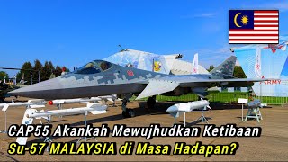 Su-57 MALAYSIA di Masa Hadapan Akankah Diwujhudkan pada CAP55?