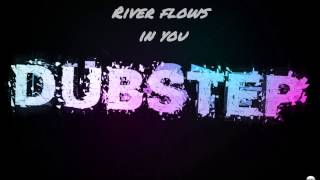 River flows in You - Dubstep [Remix]