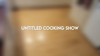 untitled cooking show