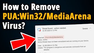 How to Remove PUA:Win32/MediaArena? [ Easy Tutorial ]