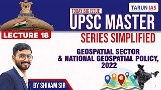 National Geospatial Policy 2022 | What is Geospatial tech? | Tarun IAS