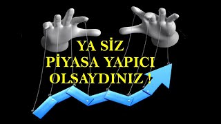 YA SİZ PİYASA YAPICI OLSAYDINIZ (Forex Kripto Borsa Bist Teknik Analiz Küçük Yatırımcı Olmak Nedir )