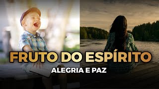 A ALEGRIA E A PAZ [SÉRIE FRUTO DO ESPÍRITO] 1/5