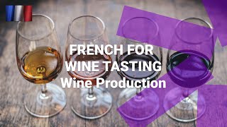 French for Wine Tasting - What Are French Terms Used in Wine Production?