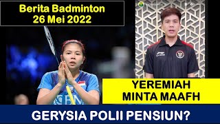 Berita Badminton Terbaru Hari Ini 26 mei 2022, Gerysia Polii Pensiun? Yere Minta Maaf