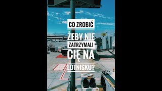 Co zrobić żeby nie zatrzymali Cię na granicy?