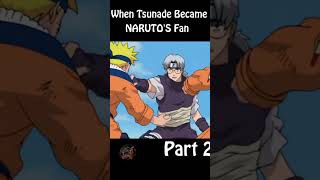 Tsunade become Naruto s Fan