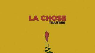 LA CHOSE - Traîtres (Lyrics Video)