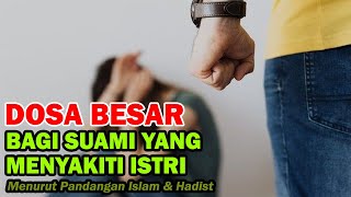 Dosa Besar Suami Menyakiti Istri, Simak Penjelasan Menurut Hadist