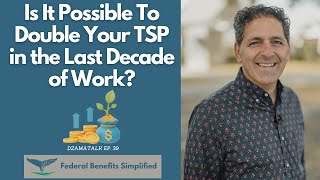 Is It Possible To Double Your TSP in the Last Decade of Work? - DzamaTalk Ep. 39