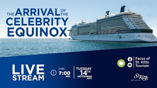 Cruise Ship Arrival | Celebrity Equinox | St. Kitts Tourism Authority - September 14, 2021